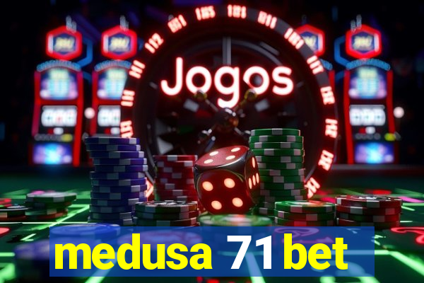 medusa 71 bet